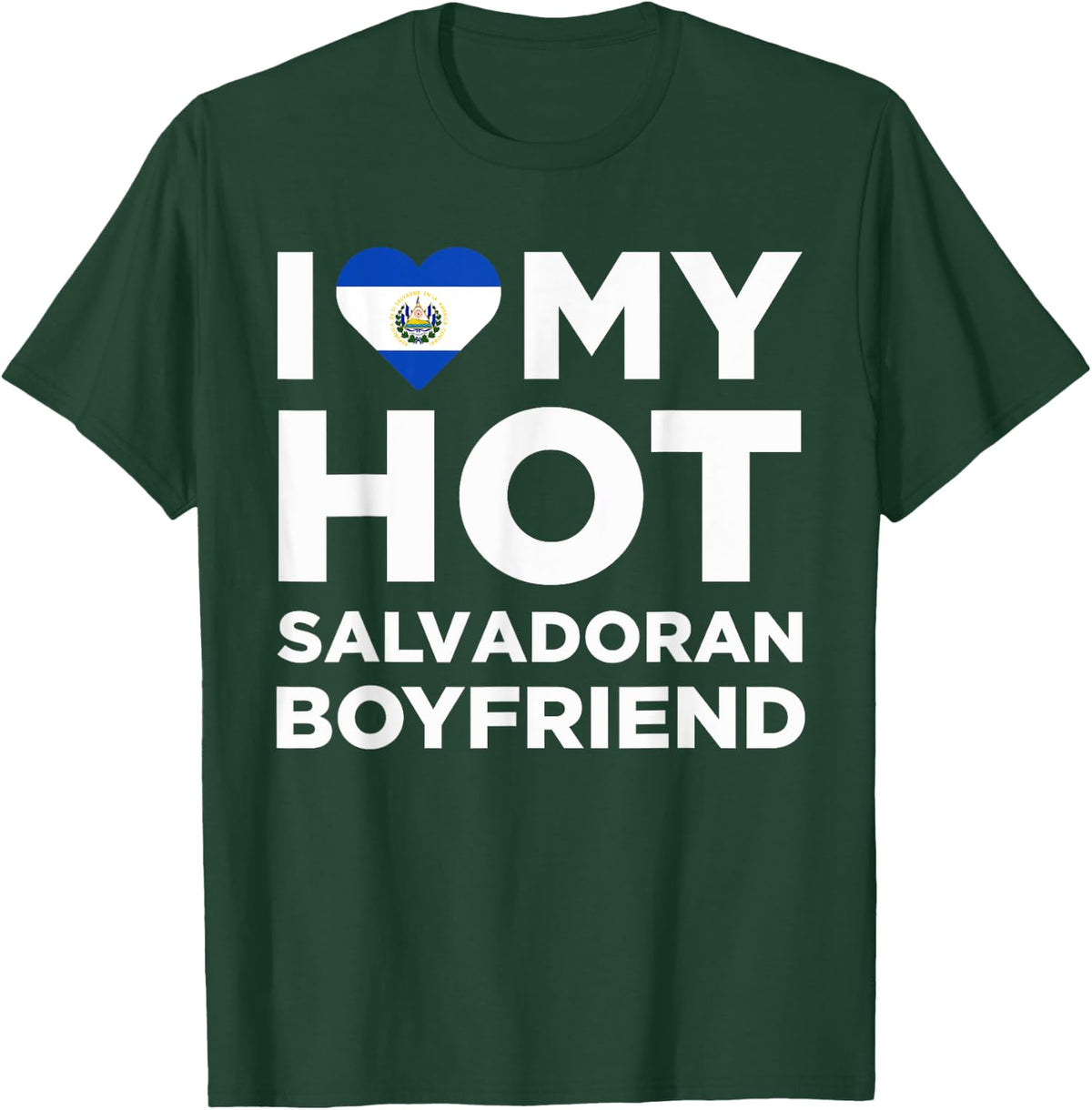 I Love My Hot El Salvadoran Boyfriend Cute El Salvador Native Relationship T-Shirt - T-Shirt | Forest