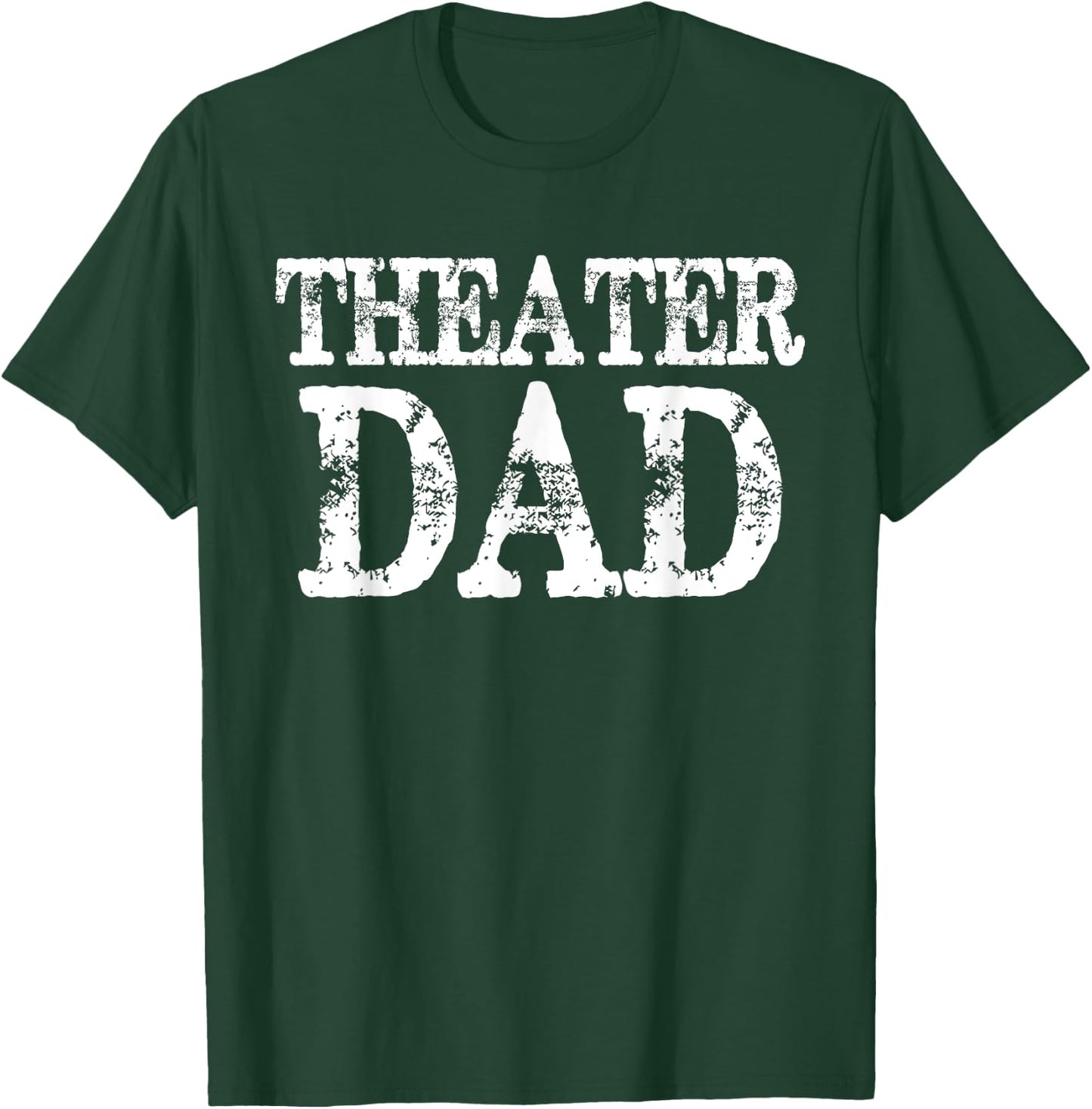 Theater Dad Theatre Drama Acting T-Shirt - T-Shirt | Forest