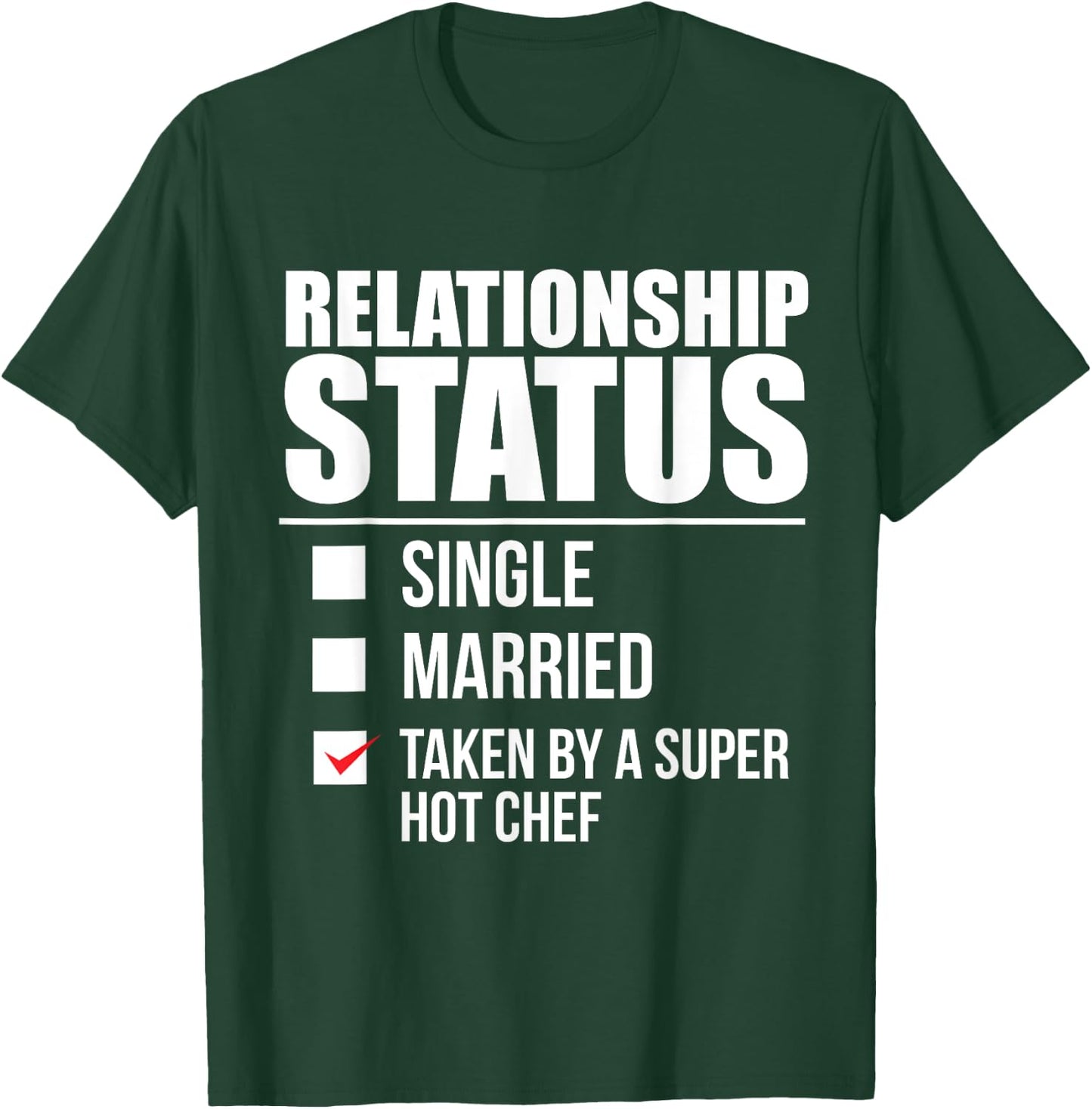 Relationship Status Taken by Super Hot Chef Valentine's Day T-Shirt - T-Shirt | Forest
