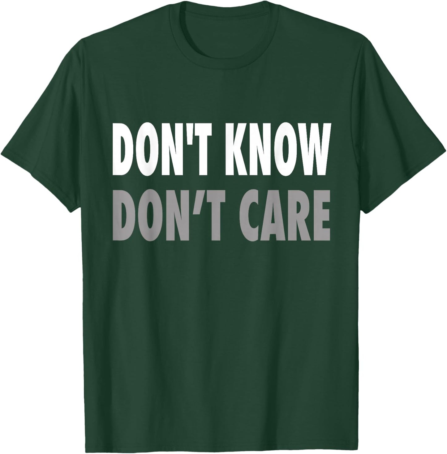 Don't Know, Don't Care T-Shirt - T-Shirt | Forest