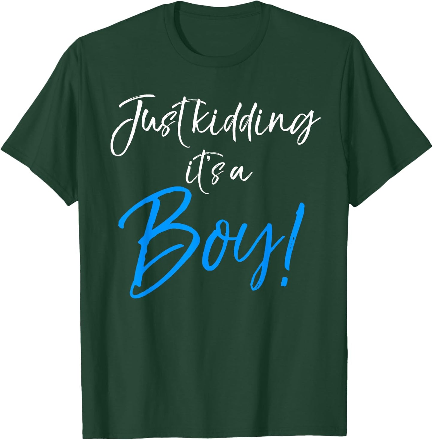 Just Kidding it's a Boy! Shirt Funny Pink Gender Reveal T-Shirt - T-Shirt | Forest