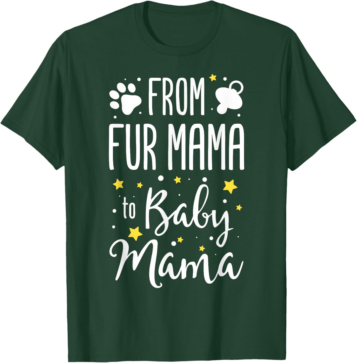 From Fur Mama To Baby Mama - Pet Owner Future Mom Funny Gift T-Shirt - T-Shirt | Forest