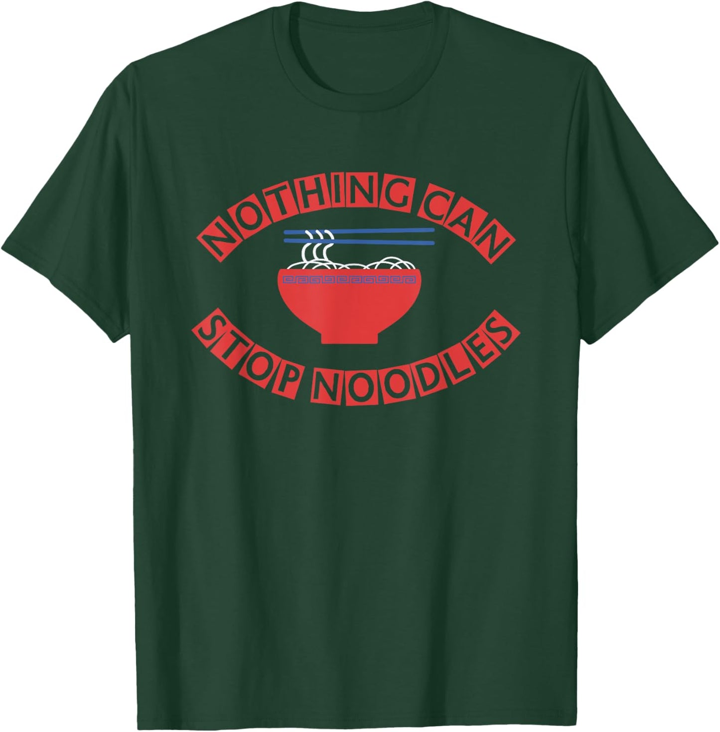 NOTHING CAN STOP NOODLES (noodles, chopsticks, bowl ) T-Shirt - T-Shirt | Forest