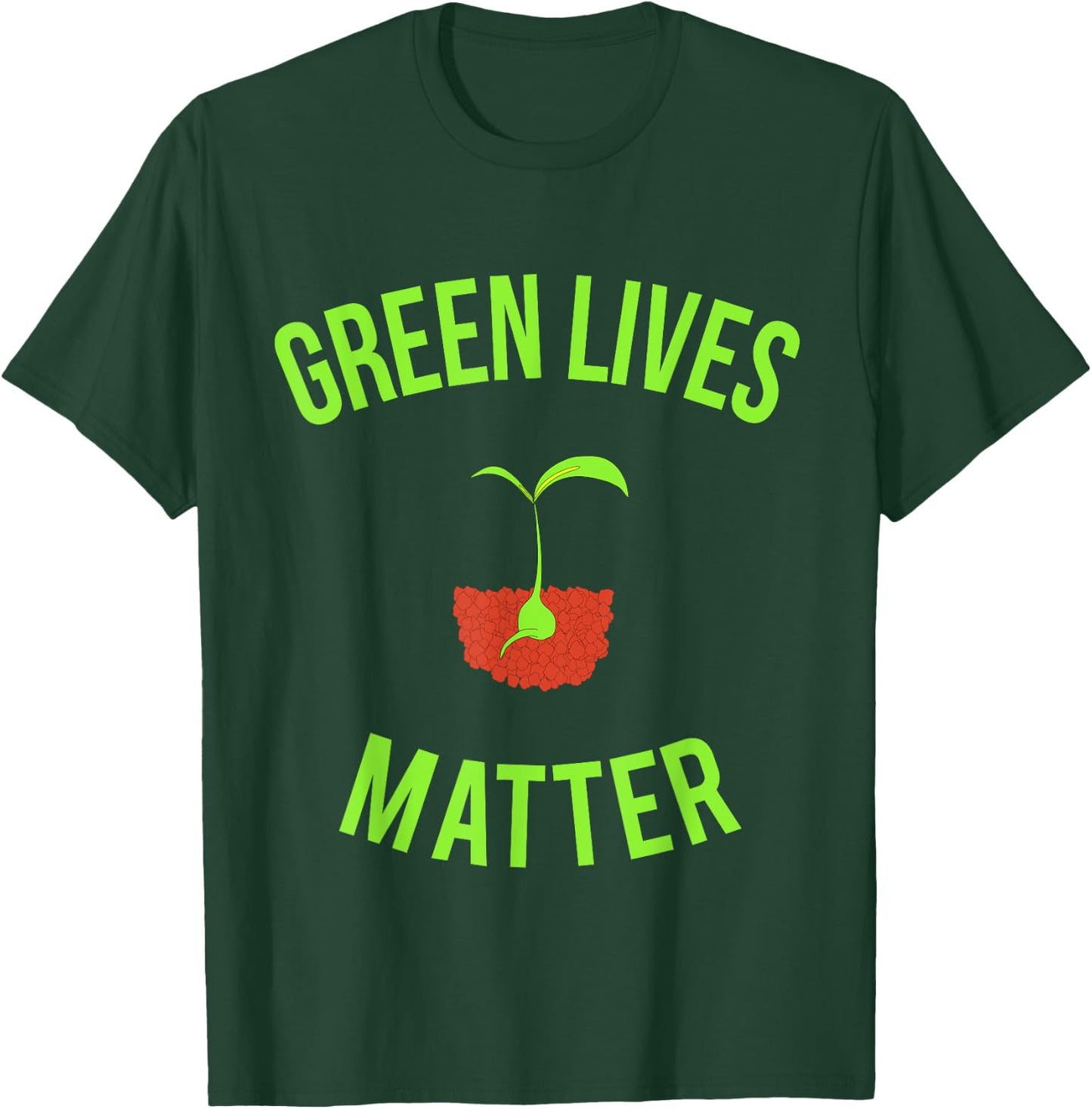 Green Lives Matter - Funny Arbor Day Gardening T-Shirt - T-Shirt | Forest