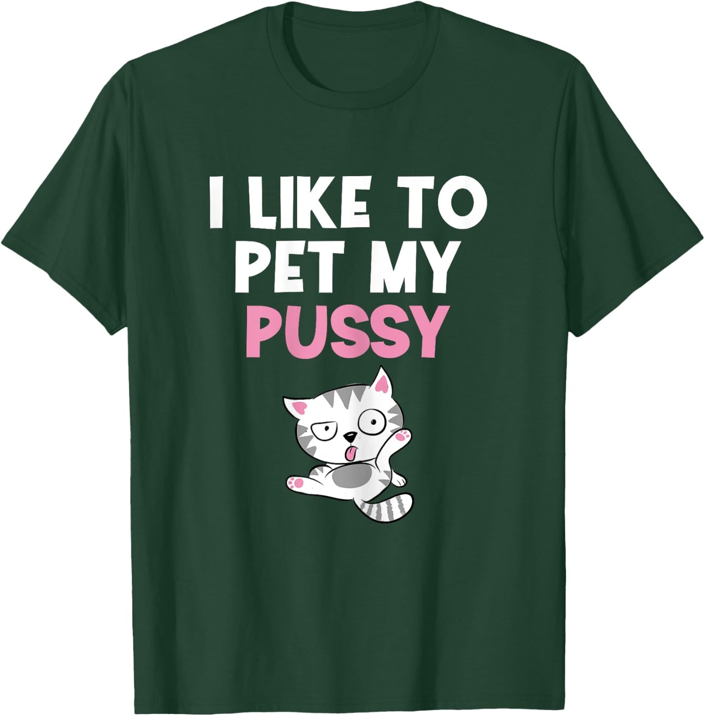 Like To Pet My Pussy | Naughty Kinky Innuendo Meme T-Shirt - T-Shirt | Forest
