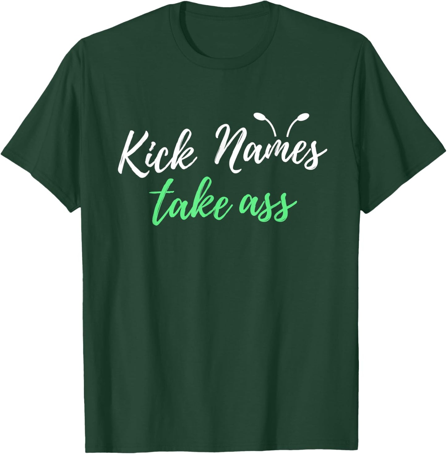 Kick Names Take Ass Antennae T-Shirt - T-Shirt | Forest