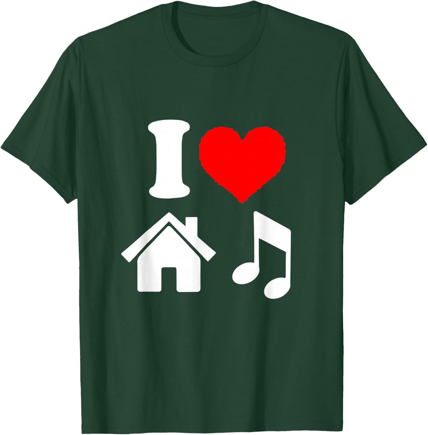 I Love House Music i Heart House Music Shirt T-Shirt - T-Shirt | Forest