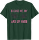Excuse Me My Eyes Are Up Here T Shirt - Funny Novelty Shirt T-Shirt - T-Shirt | Forest