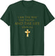 John 14:6 Bible Verse I Am The Way The Truth And The Life T-Shirt - T-Shirt | Forest