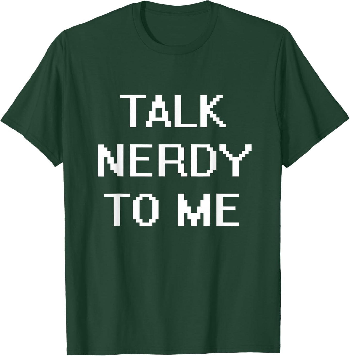 Talk Nerdy To Me T-Shirt - T-Shirt | Forest