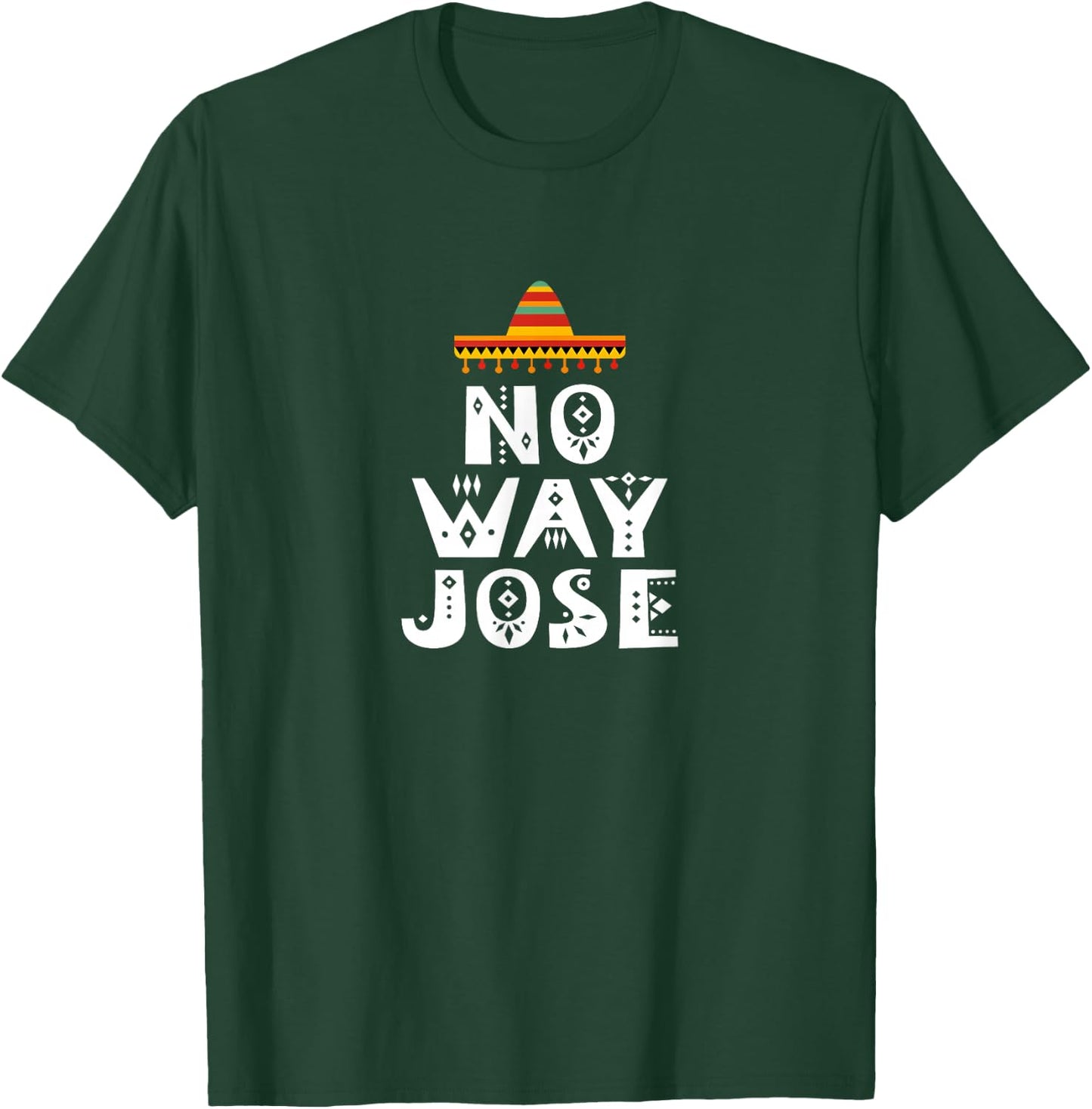 No Way Jose T-Shirt - T-Shirt | Forest