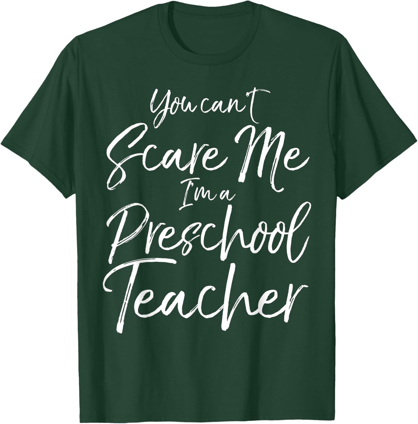 You Can't Scare Me I'm a Preschool Teacher Shirt T-Shirt - T-Shirt | Forest