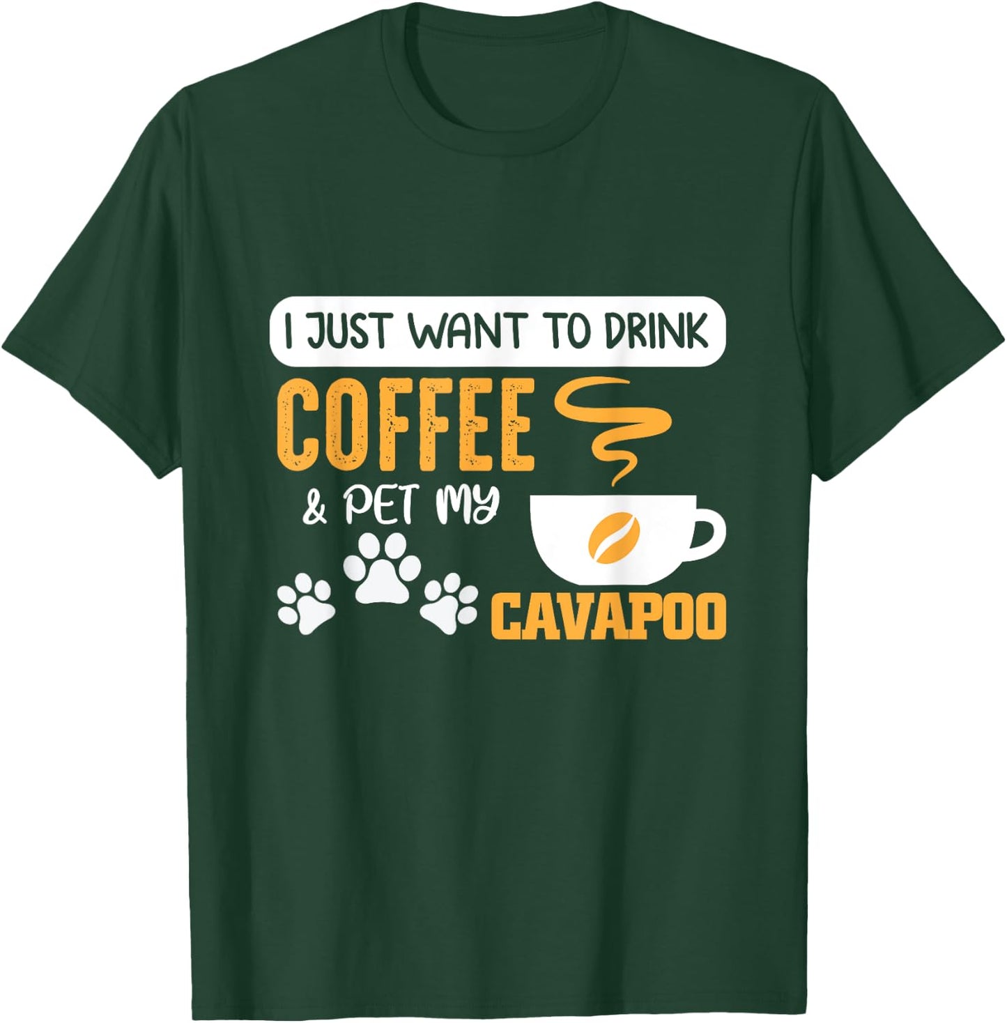 I Just Want to Drink Coffee and Pet My Cavapoo T-Shirt - T-Shirt | Forest
