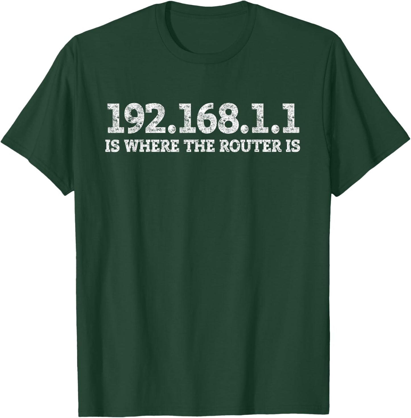 Router IP Address 192.168.1.1 Nerd Geek Networking T-Shirt - T-Shirt | Forest