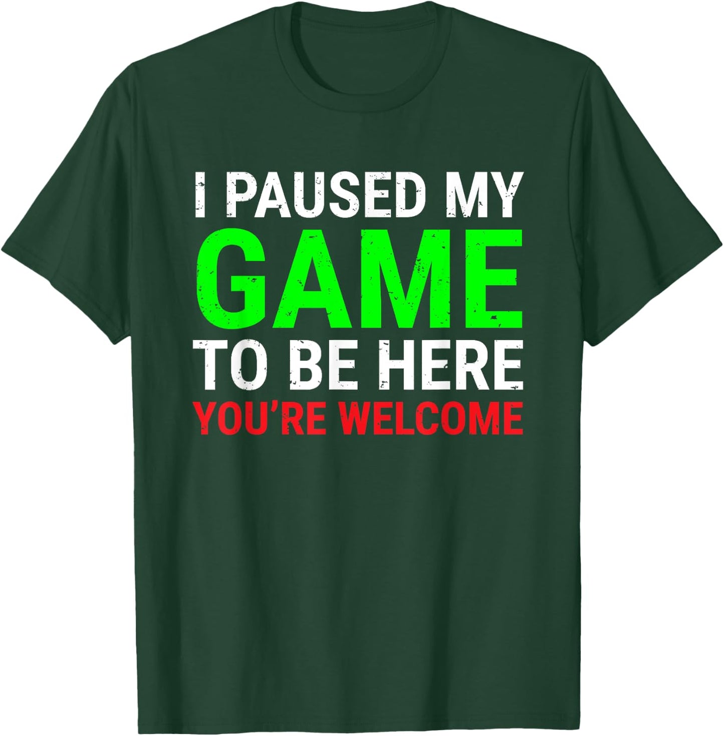 I Paused My Game To Be Here Funny Gamers Video Gaming T-Shirt - T-Shirt | Forest