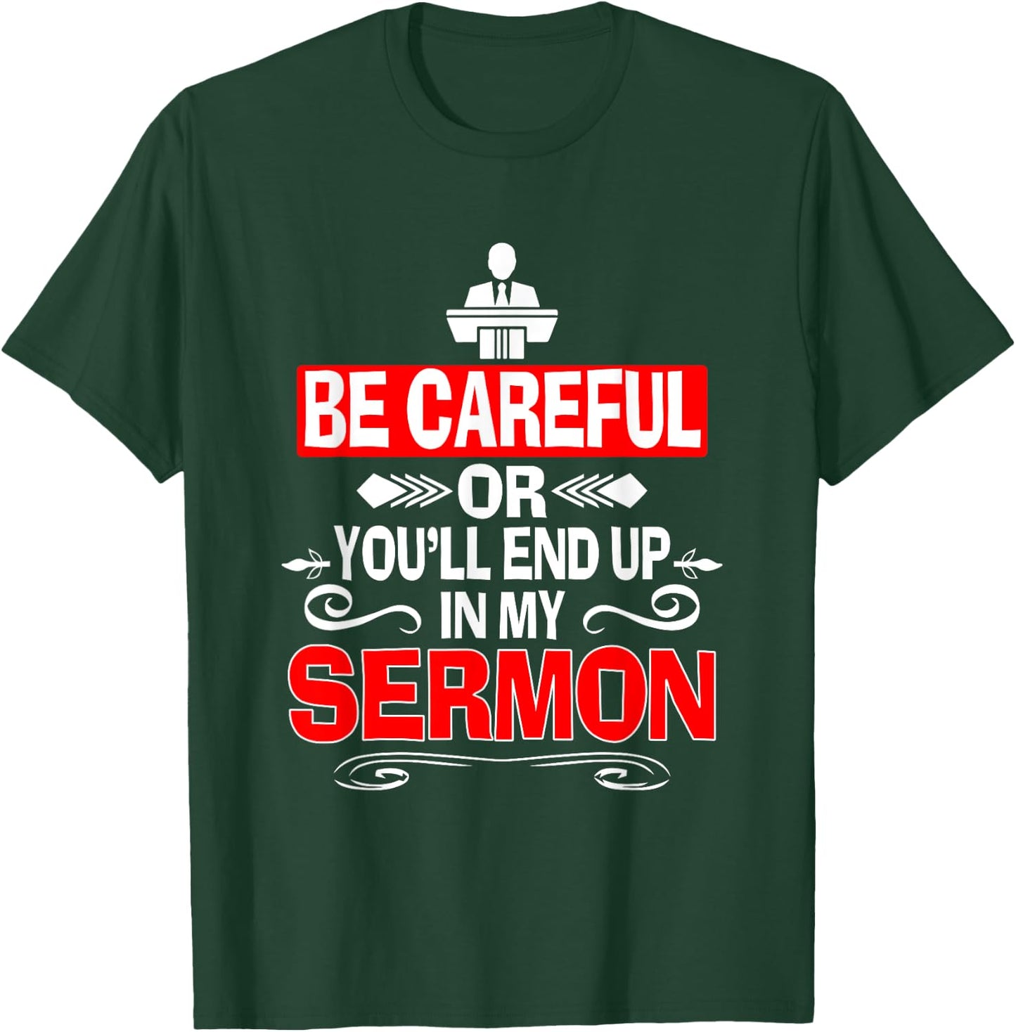 Funny Pastor Shirt Sermonator Be Careful End Up In My Sermon T-Shirt - T-Shirt | Forest