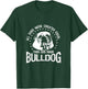 All Dogs Were Created Equal - Then God Made Bulldog T Shirt T-Shirt - T-Shirt | Forest