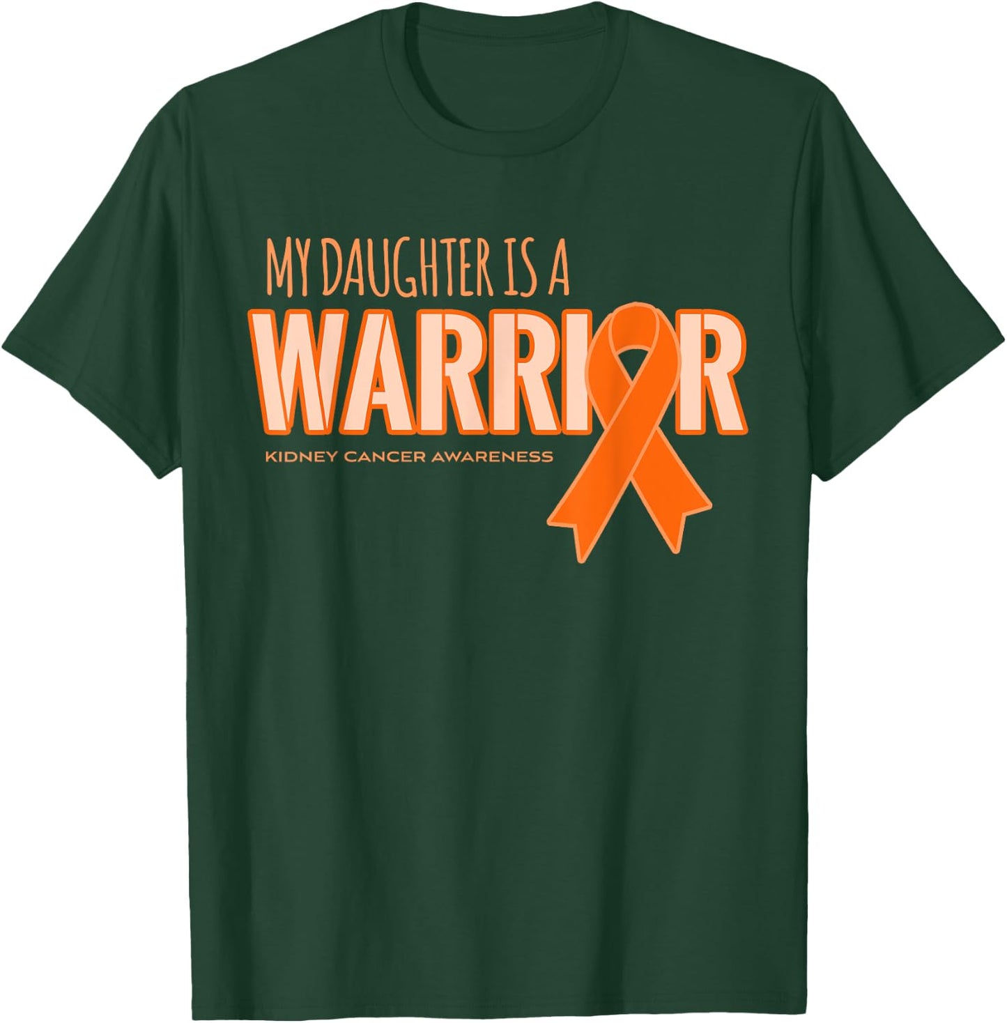 My Daughter is a Warrior Kidney Cancer Awareness Shirts T-Shirt - T-Shirt | Forest