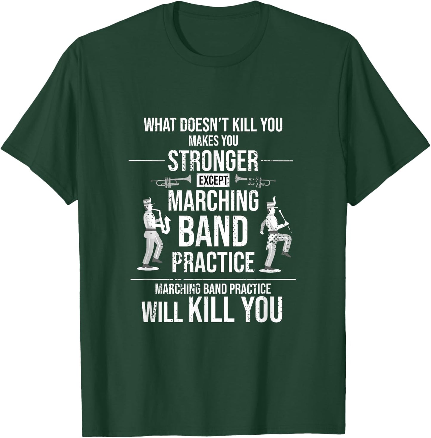 Funny Marching Band Practice Will Kill You T-Shirt - T-Shirt | Forest