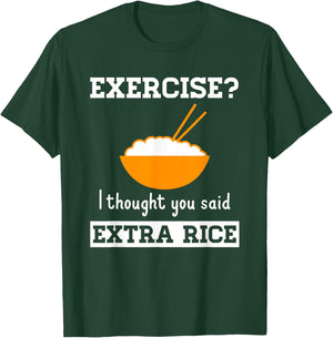 The Rice Stuff Designs Shop Exercise I Thought You Said Extra Rice Funny Asian T-Shirt - T-Shirt | Forest