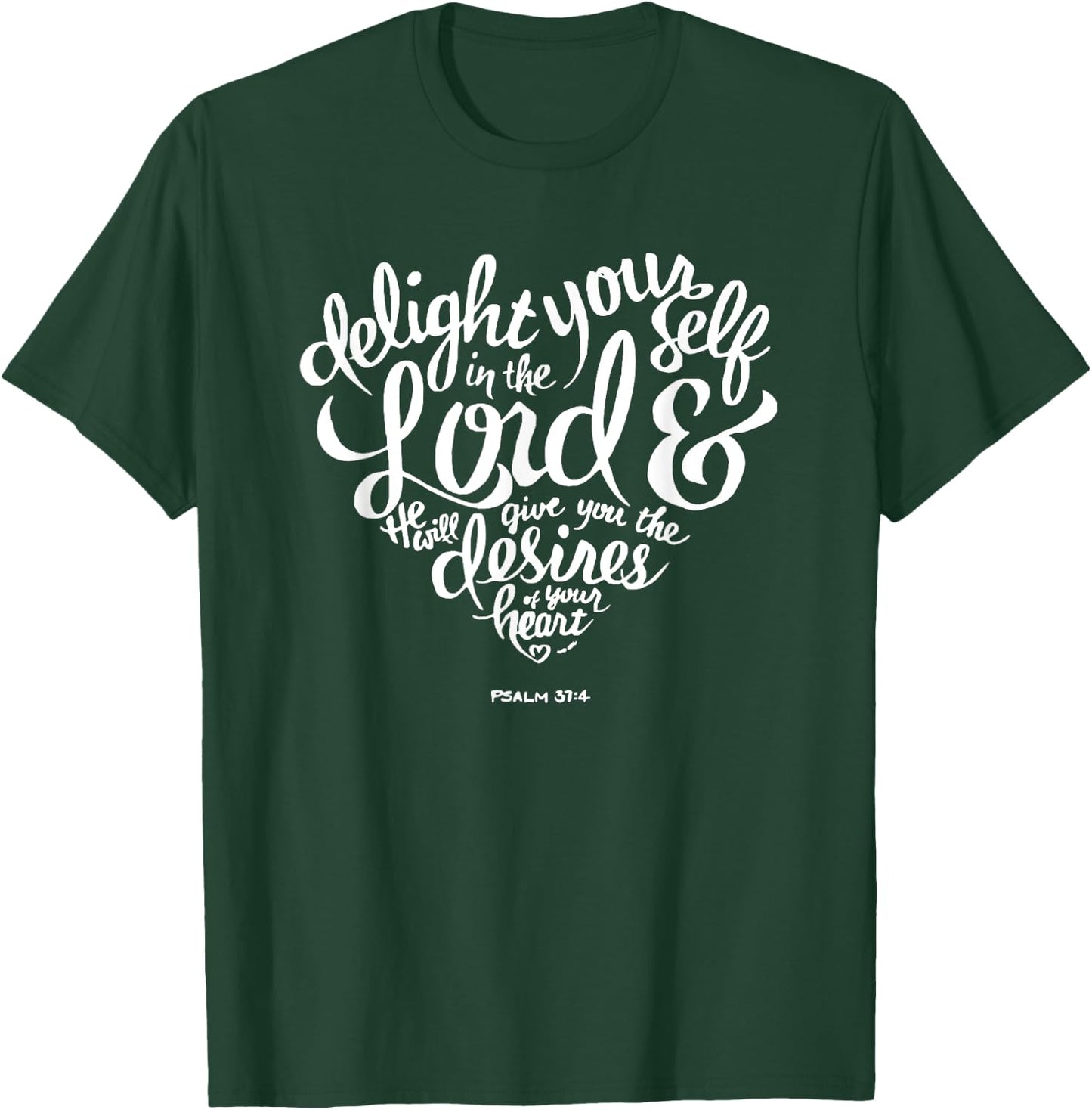 Delight yourself in the Lord Christian Shirt T-Shirt - T-Shirt | Forest