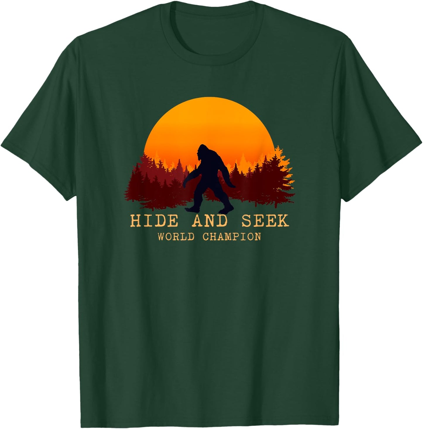 Hide And Seek World Champion Bigfoot Is Real T-Shirt - T-Shirt | Forest