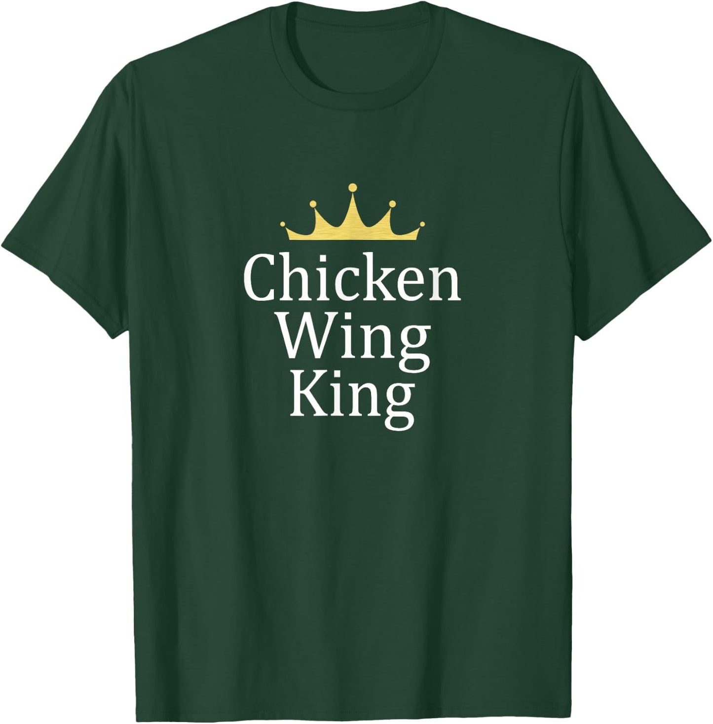 Chicken Wing King T-Shirt - T-Shirt | Forest