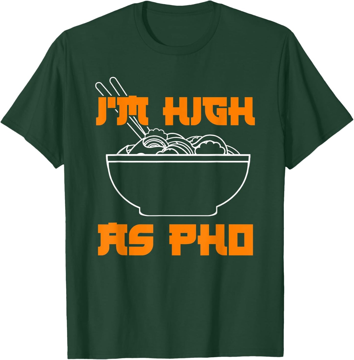 Pho Shirt Im High As Pho Weed Shirt Cannabis Pun Shirts T-Shirt - T-Shirt | Forest