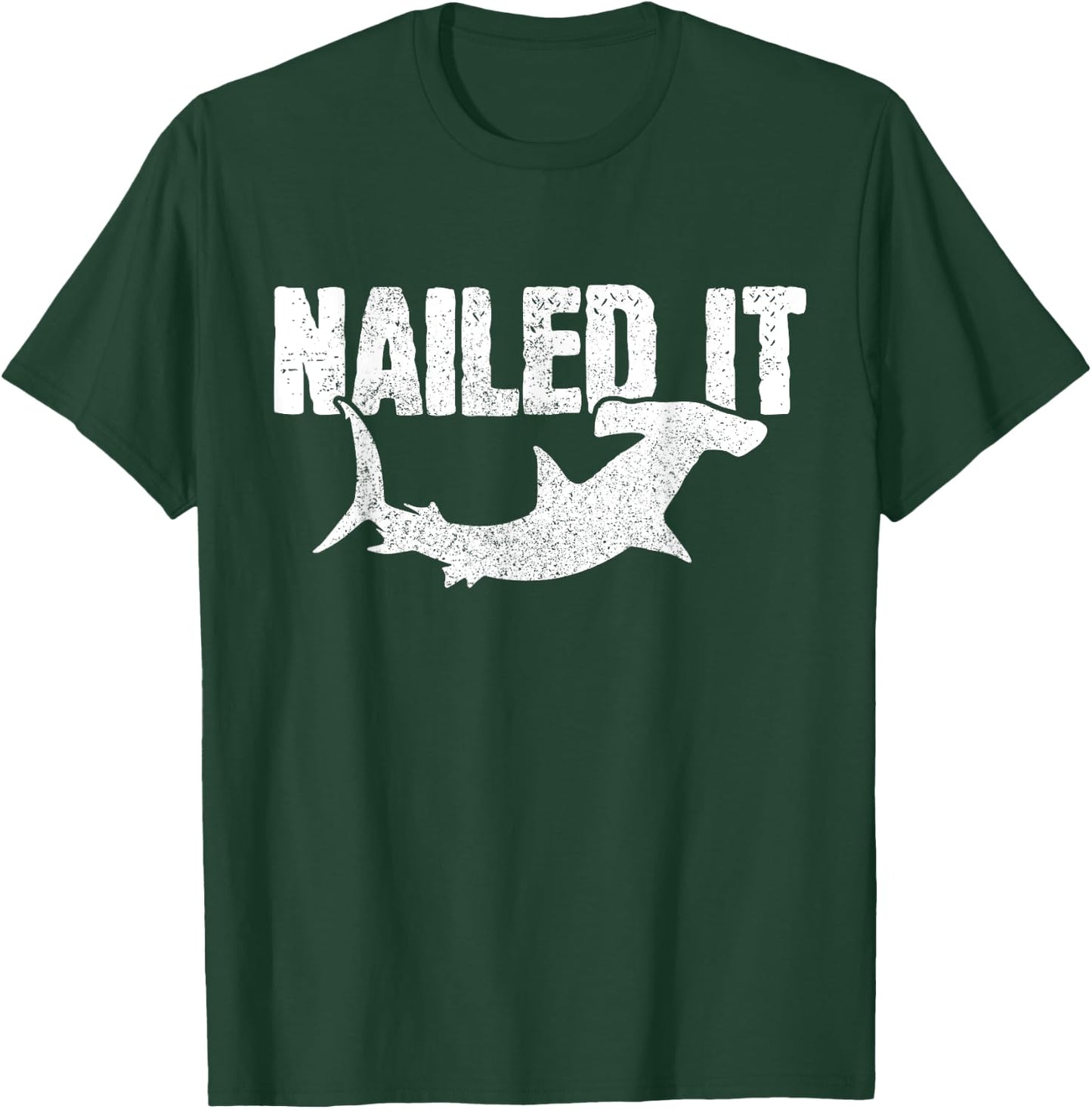 Nailed It Hammerhead Shark Funny Fishing Fisherman Gift T-Shirt - T-Shirt | Forest
