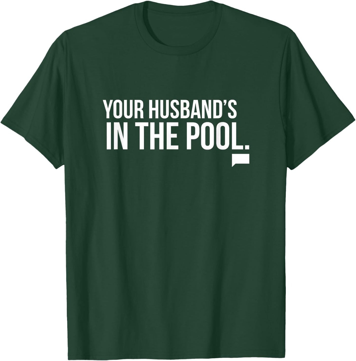 Real Housewives of New Jersey Your Husband's in the Pool T-Shirt - T-Shirt | Forest