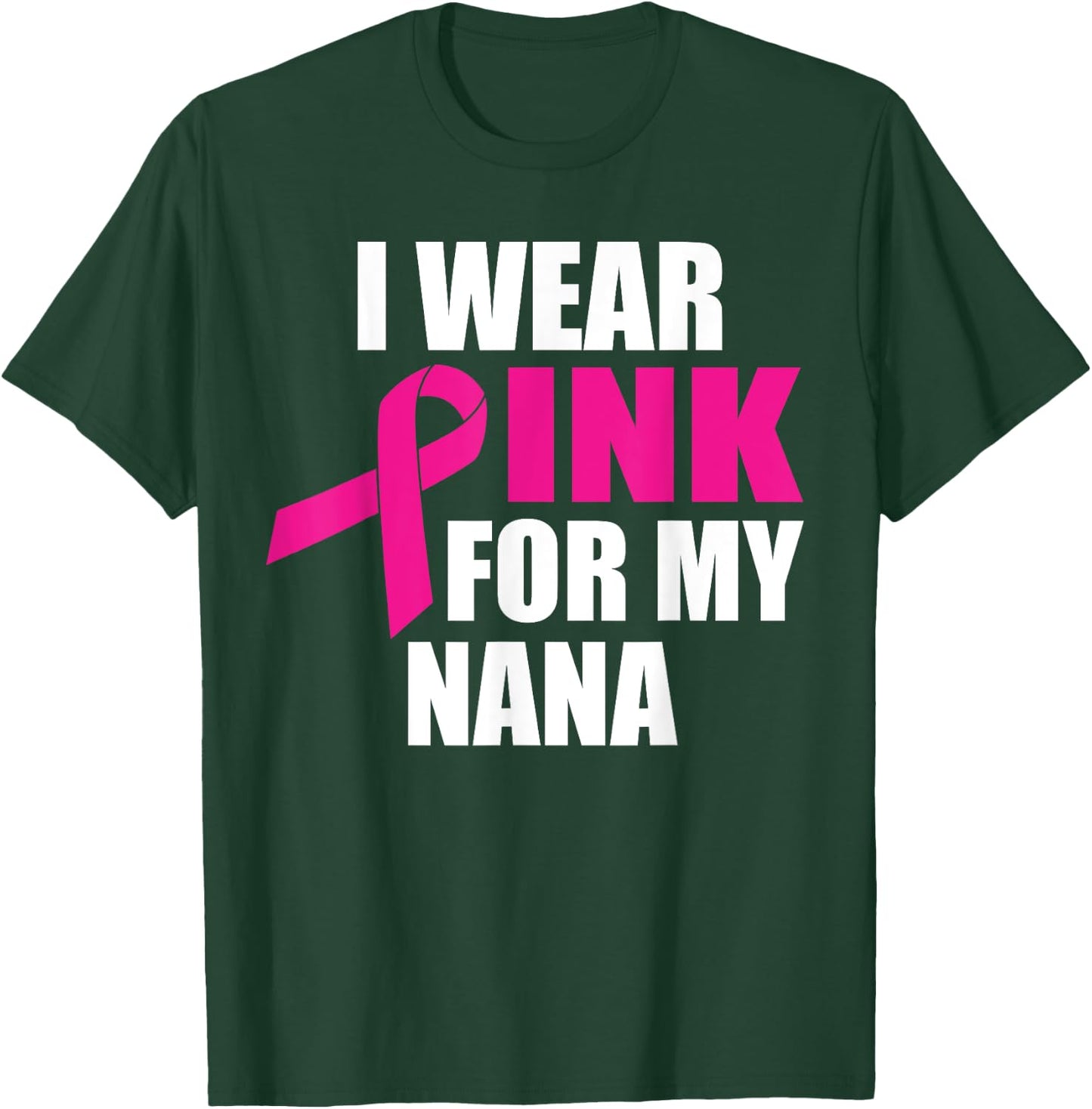 I Wear Pink For My Nana Breast Cancer T-Shirt - T-Shirt | Forest