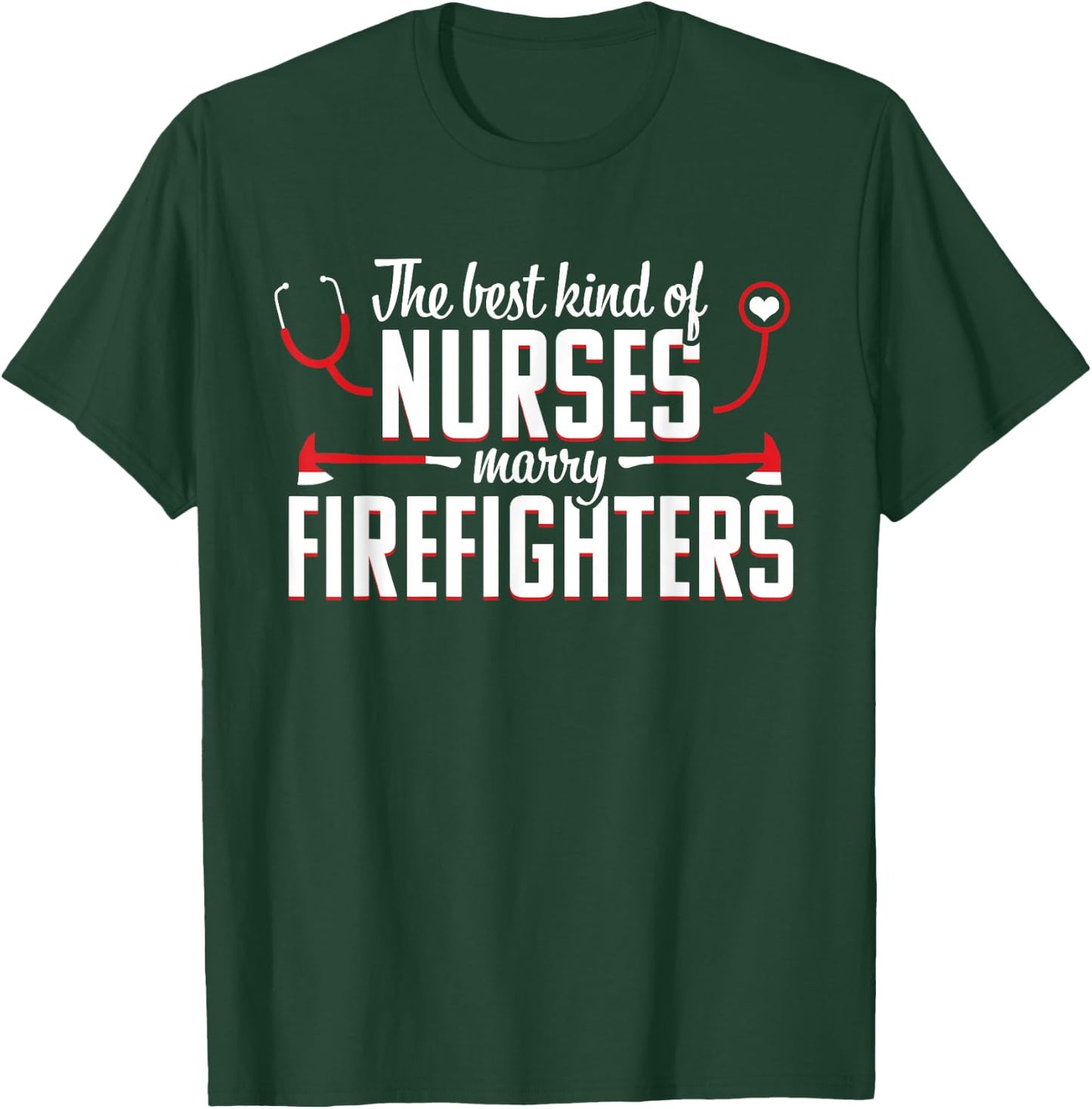 Nurse Life Fire Wife Funny Best Firefighter Nursing T-Shirt - T-Shirt | Forest