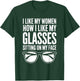 I Like My Women How I Like My Glasses Sitting On My Face T-Shirt - T-Shirt | Forest