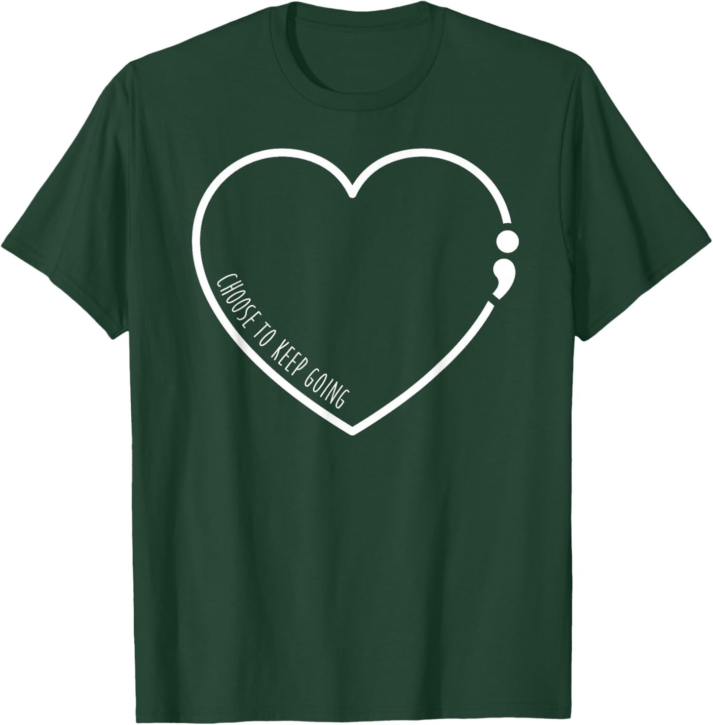 Choose To Keep Going , Semicolon Suicide Prevention T-Shirt - T-Shirt | Forest