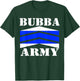 Bubba Army Thin Blue Line - OFFICIAL BUBBA ARMY DESIGN T-Shirt - T-Shirt | Forest