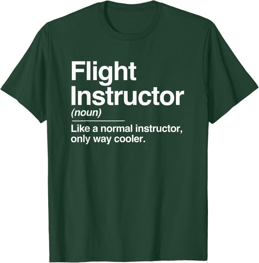 Flight Instructor Definition Normal Only Cooler Pilot Gift T-Shirt - T-Shirt | Forest