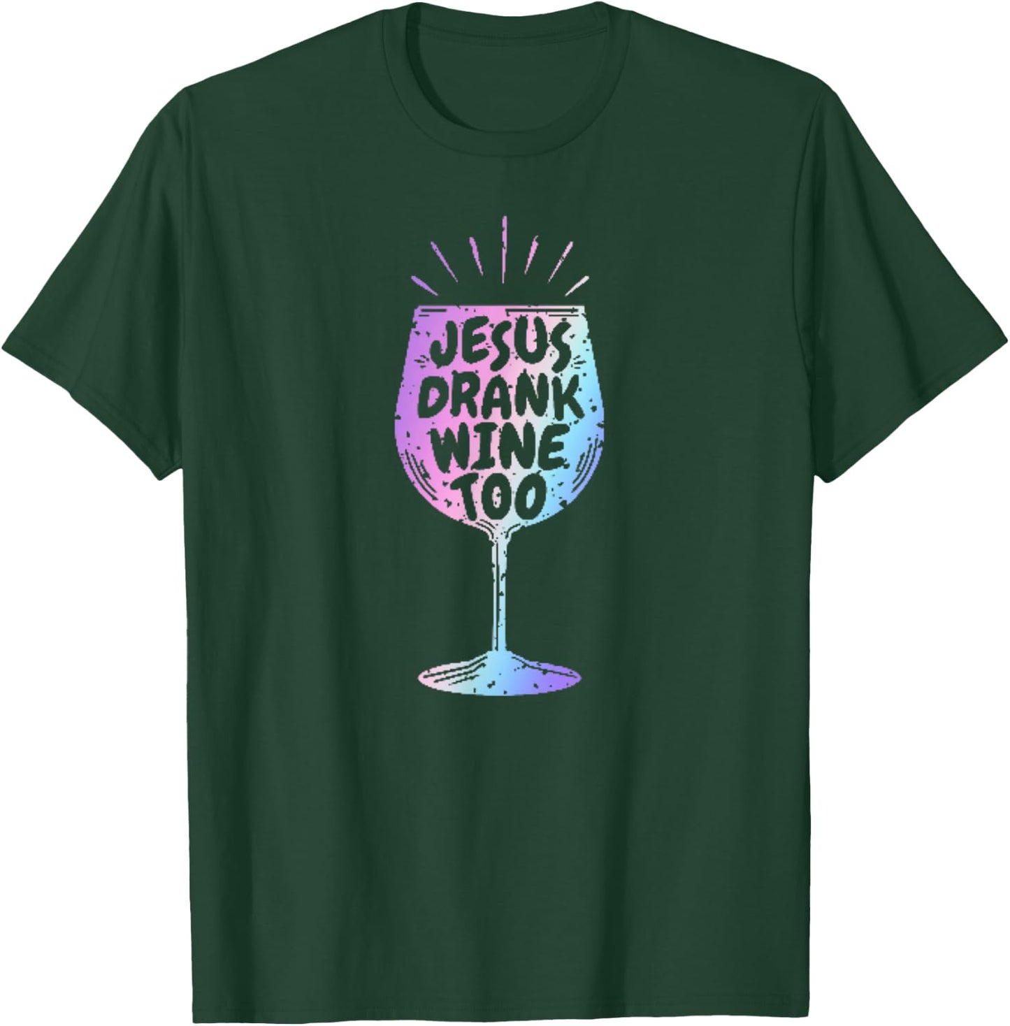 Jesus Drank Wine Funny Christian Gift Wine Lovers T-Shirt - T-Shirt | Forest