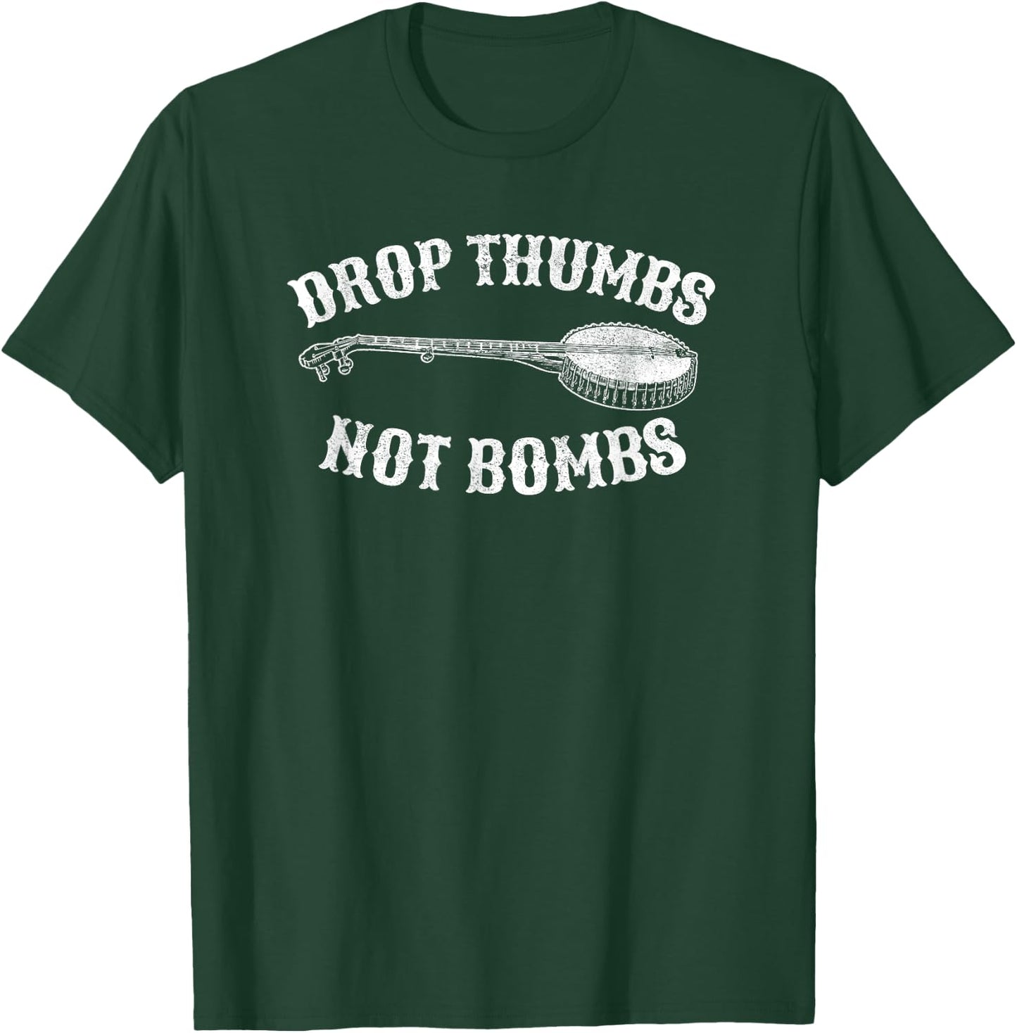 Drop Thumbs Not Bombs Bluegrass Clawhammer Banjo Shirt T-Shirt - T-Shirt | Forest
