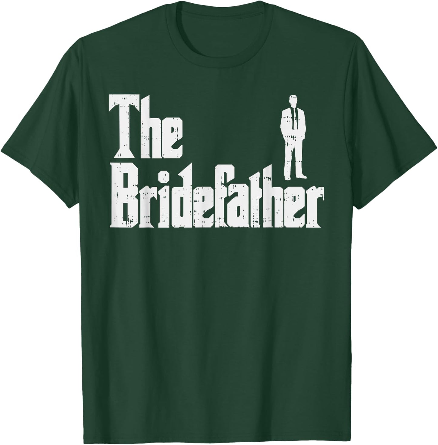 The Bridefather Father Of Bride Dad Wedding Rehearsal Dinner T-Shirt - T-Shirt | Forest