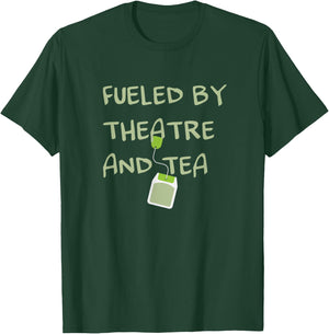 Fueled by Theatre and Tea Shirt, Actor, Theater Gifts T-Shirt - T-Shirt | Forest