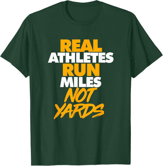 Real Athletes Run Miles Not Yards: Athletic Running T-Shirt - T-Shirt | Forest