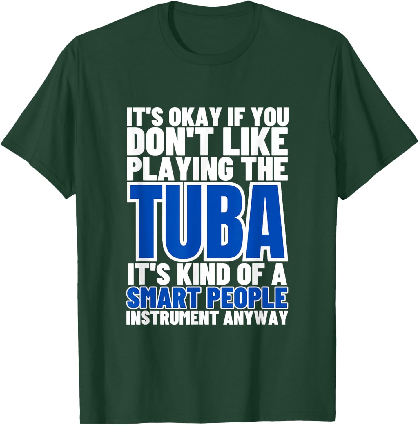 Tuba Is For Smart People Funny Tubist T-Shirt - T-Shirt | Forest
