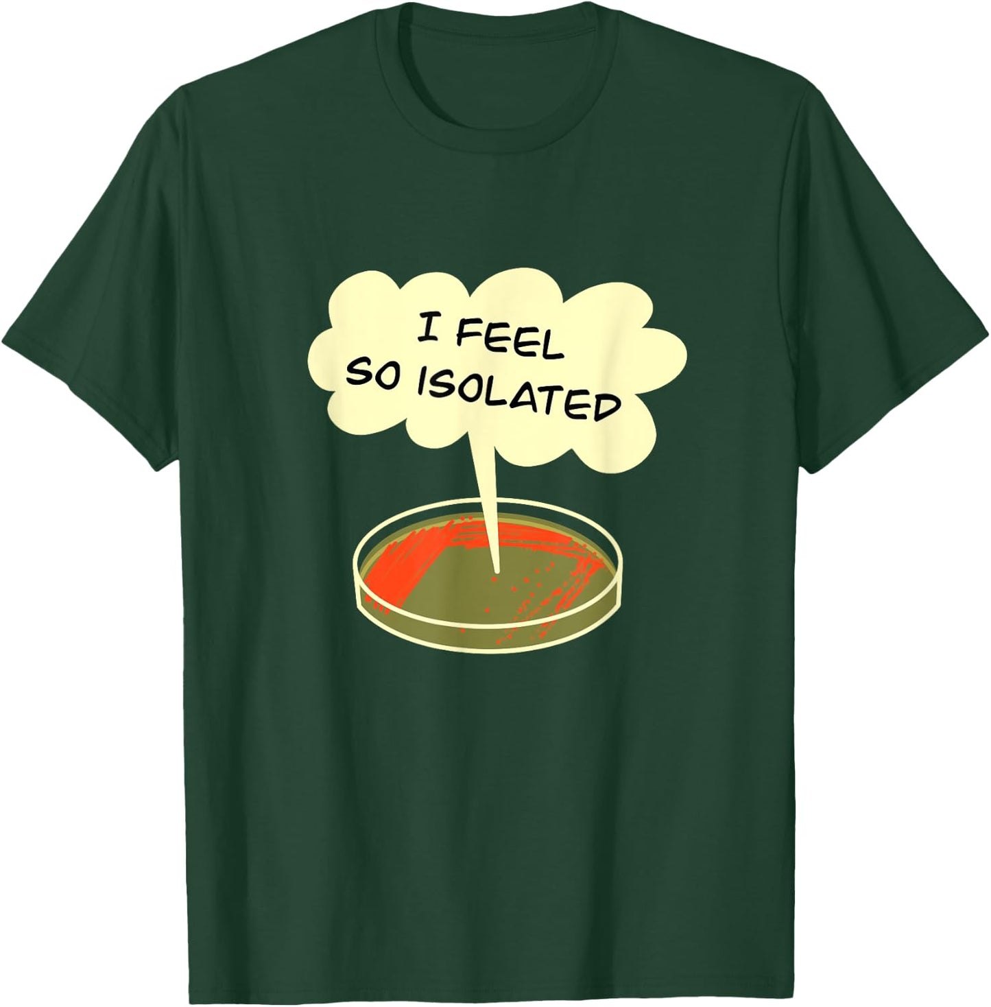 Microbiology Isolation Funny Bacteria Lab T-Shirt - T-Shirt | Forest