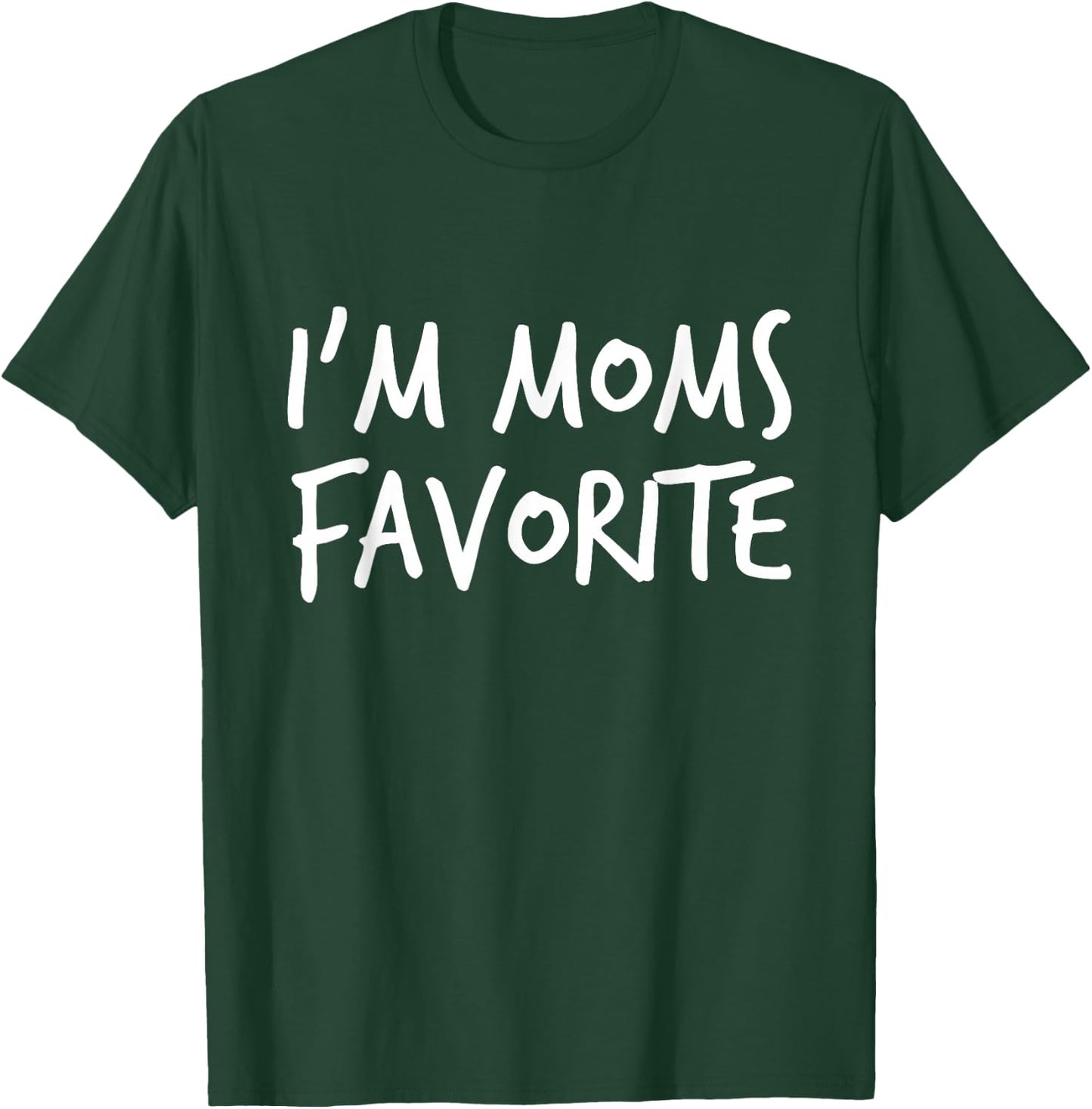 I'm Moms Favorite Printed Casual Design T-Shirt - T-Shirt | Forest