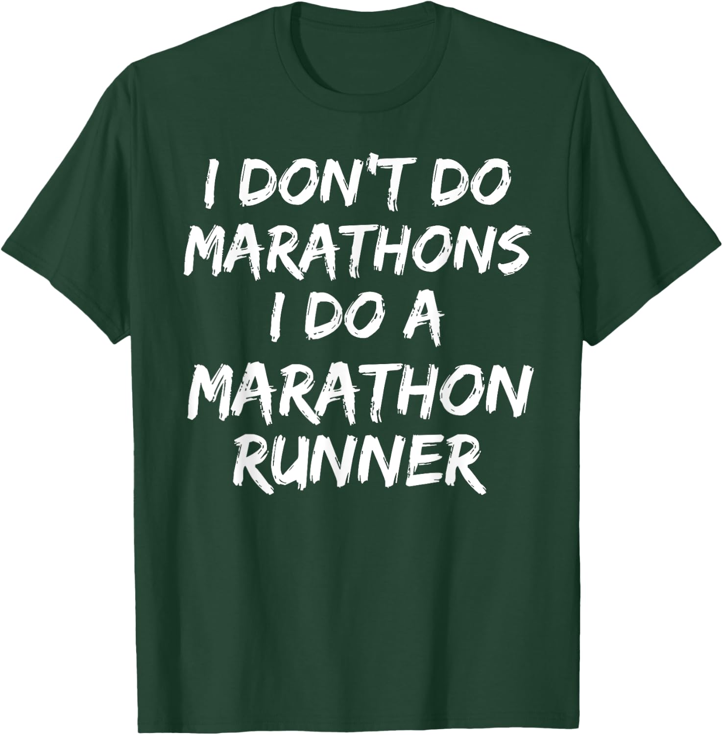 I Don't Do Marathons I Do A Marathon Runner Shirt Spouse T-Shirt - T-Shirt | Forest