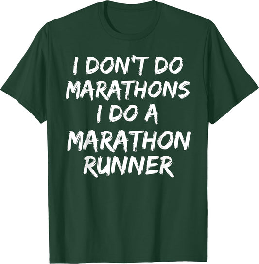 I Don't Do Marathons I Do A Marathon Runner Shirt Spouse T-Shirt - T-Shirt | Forest