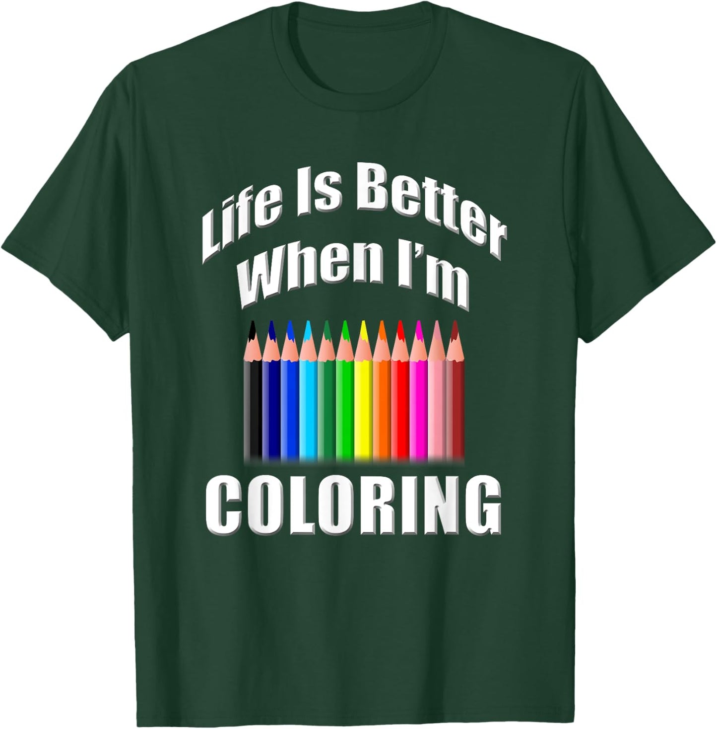 Life Is Better When I'm Coloring Adult Coloring Book T-Shirt - T-Shirt | Forest