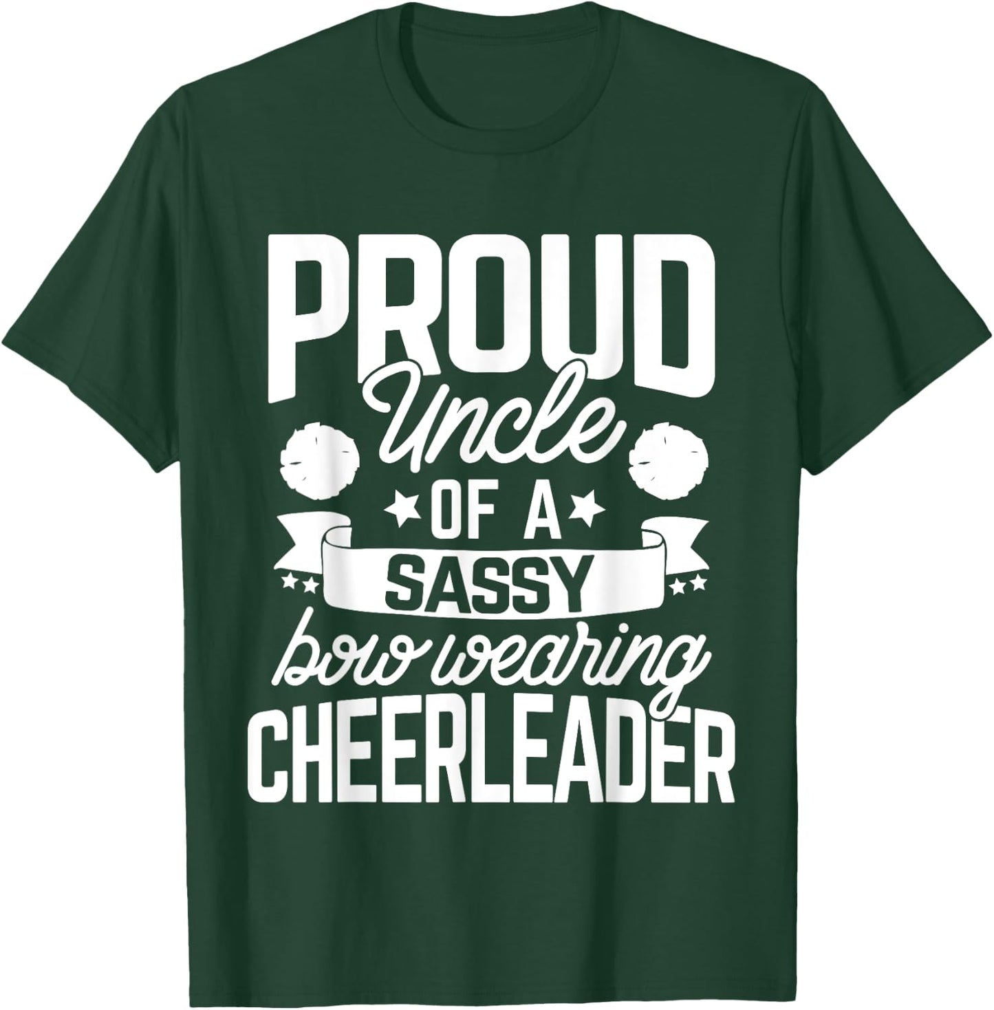 Proud Uncle of a Sassy Bow Wearing Cheerleader Cheerleading T-Shirt - T-Shirt | Forest