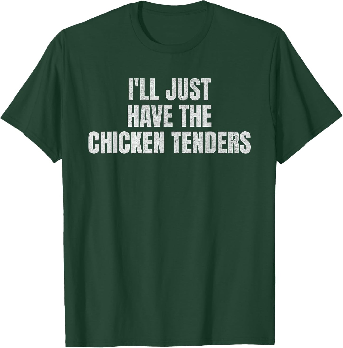I'll Just Have The Chicken Tenders Funny Food Picky Eater T-Shirt - T-Shirt | Forest