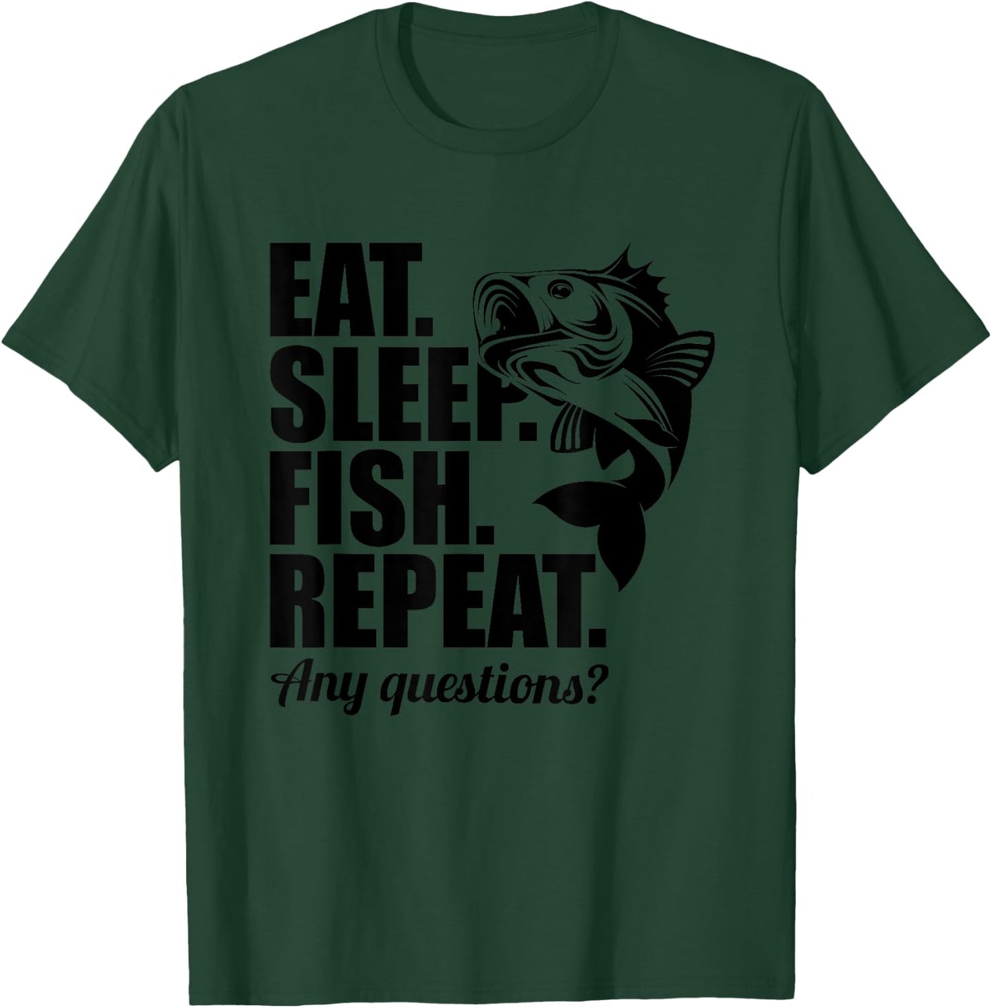 Eat Sleep Fish Repeat Fun Cool Fisherman Fish Gift T-Shirt - T-Shirt | Forest
